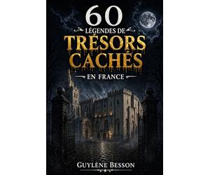 60 Légendes de Trésors cachés: Guide de détection de métaux et d'histoire. un manuel pour chercheurs d'or, passionnés d'archéologie et de patrimoine caché. Édition Illustrée en noir et blanc