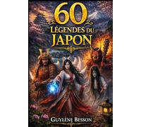 60 Légendes du Japon: Illustrées en Noir et Blanc : Mythes, Créatures et Sagesse Ancestrale. Un Voyage Immersif dans la Mythologie Japonaise et ses Rituels Sacrés.