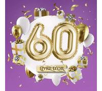 60 Livre d'Or: Décoration pour le 60ème anniversaire pour homme ou femme - 60 ans - Déco & Cadeaux d'anniversaire - Édition Party Or Violet Mauve - Livre pour les félicitations et photos des invités