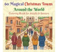 60 Magical Christmas Towns Around the World: A Festive Adult Coloring Book Featuring Beautiful Scenery, European Villages, Cozy Celebrations, and Winter Holiday Wonder