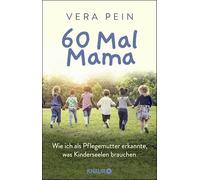 60 Mal Mama: Wie ich als Pflegemutter erkannte, was Kinderseelen brauchen