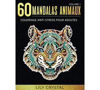 60 Mandalas Animaux (Volume 1) Coloriage Anti-Stress pour Adultes: 60 Mandalas à colorier