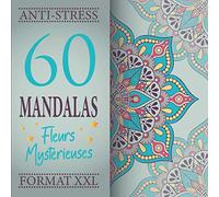 60 Mandalas Fleurs Mystérieuses Anti Stress Format XXL: Livre de Coloriages Mandalas Fleurs Adultes - 60 Magnifiques Mandalas Originaux, Uniques et ... - un Joli Cadeau pour Toutes les Occasions.