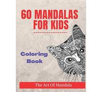 60 Mandalas For Kids: Childrens Coloring Book With Easy, And Relaxing Mandalas For Boys , Girls, And Information About Each Animal, And Beginners