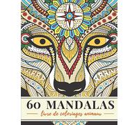 60 Mandalas: Livre De Coloriages Animaux Zen, Détente Et Anti-Stress Superbes Dessins Format 21,59 X 27,94cm