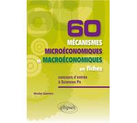 60 mécanismes microéconomiques et macroéconomiques en fiches • spécial concours d’entrée à Sciences Po - Nicolas Guerrero - Ellipses - broché - Etude