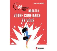60 minutes pour booster votre confiance en vous - Camille Grandidier - Gereso Eds - broché - Guide