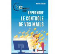 60 minutes pour reprendre le contrôle de vos mails - Romain Bisseret - Gereso Eds - broché - Guide