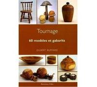 Gilbert Buffard – Tournage sur bois – 60 modèles et gabarits – Broché