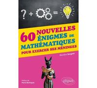 60 nouvelles énigmes de mathématiques pour exercer ses méninges