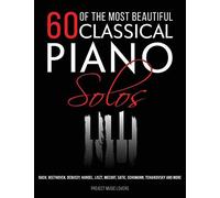 60 Of The Most Beautiful Classical Piano Solos