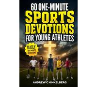 60 One-Minute Sports Devotions For Young Athletes: Biblical Daily Devotionals, Inspiration & Prayers To Develop a Growth Mindset, Mental Toughness & Unshakeable Self-Discipline