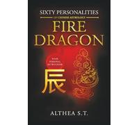 60 PERSONALITY TYPES OF CHINESE ASTROLOGY: FIRE DRAGON