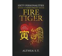 60 PERSONALITY TYPES OF CHINESE ASTROLOGY: FIRE TIGER