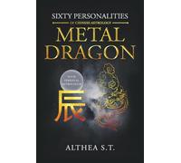 60 PERSONALITY TYPES OF CHINESE ASTROLOGY: METAL DRAGON