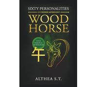60 PERSONALITY TYPES OF CHINESE ASTROLOGY: WOOD HORSE