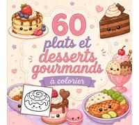 60 plats & desserts gourmands à colorier - Un moment de détente créative pour adultes