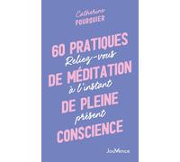 60 pratiques de méditation de pleine conscience Reliez-vous à l'instant présent - Catherine Pourquier - Jouvence - broché - Guide