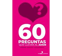60 Preguntas que llevan al Amor: ❤ conexión - intimidad - descubrimiento