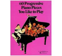 60 Progressive Piano Pieces You Like To Play Various Piano Solo Sheet Music Collection Intermediate Classical Piano Songbook G. Schirmer Music Book With Fingerings And Standard Notation