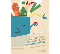 60 Questions Étonnantes Sur L'alimentation Et Les Réponses Qu'y Apporte La Science