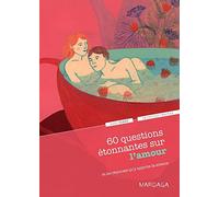 60 questions étonnantes sur l'amour: et les réponses qu'y apporte la science
