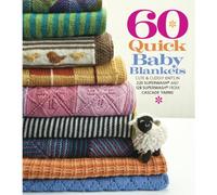 60 Quick Baby Blankets: Cute & Cuddly Knits in 220 Superwash and 128 Superwash from Cascade Yarns