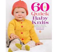 60 Quick Baby Knits: Blankets, Booties, Sweaters & More in Cascade 220 Superwash