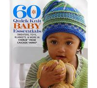 60 Quick Knit Baby Essentials: Sweaters, Toys, Blankets, & More in Cherub? from Cascade Yarns®