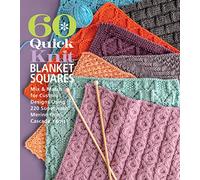 60 Quick Knit Blanket Squares: Mix & Match for Custom Designs Using 220 Superwash Merino from Cascade Yarns