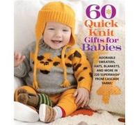 60 Quick Knit Gifts for Babies 60 Quick Knit Gifts for Babies (Auteur)