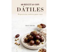60 Recetas con Dátiles: Repostería exótica para casa