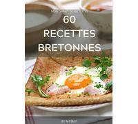 60 Recettes Bretonnes: Mon carnet de recettes, spécialités et plats Bretons