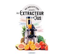 60 recettes plaisir à l'extracteur de jus