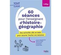60 Séances Pour L'enseignement D'histoire-Géographie - Des Activités Clés En Main Pour Assurer Toutes Vos Missions