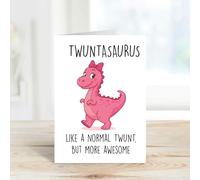60 Second Makeover Carte d'anniversaire drôle Twuntasaurus Twunt Dinosaure Rose