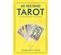 60 Second Tarot: The Quick Road to Mastery