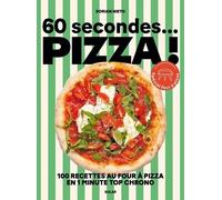 60 Secondes - Pizza ! - 100 Recettes Au Four À Pizza En 1 Minute Top Chrono