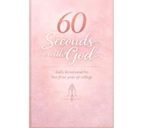 60 Seconds With God: Daily Devotional for Her First Year of College