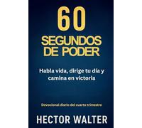 60 SEGUNDOS DE PODER: Habla vida, dirige tu día y camina en victoria