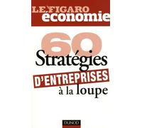 60 stratégies d'entreprises à la loupe