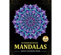 60 Stress Relieving Mandalas : Adult Coloring Book: Mandala Coloring Book Featuring 60 Relaxing and Most Beautiful Mandalas Art Design For Adults Stress Relief and Relaxation