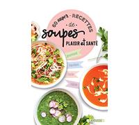 60 super recettes de soupes plaisir et santé