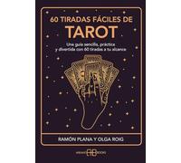 60 tiradas fáciles de tarot: Una guía sencilla, práctica y divertida con 60 tiradas a tu alcance