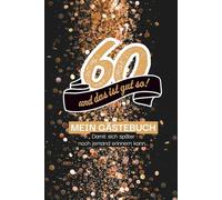 60 - und das ist gut so! Mein Gästebuch, damit sich später noch jemand erinnern kann!: Zum Ausfüllen. Mit lustigen Ankreuzfragen, Fragen zum Geburtstagskind und Platz für freie Gestaltung.
