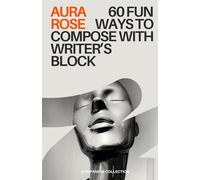 60 Ways to Compose with Writer's Block