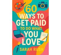 60 Ways to Get Paid to Do What You Love