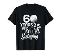60 Years And Still Swinging Golf 60 Ans Anniversaire Homme T-Shirt