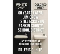 60 Years Later and Jim Crow Still Exists in Rankin County School District:: My Experience at McLaurin High School