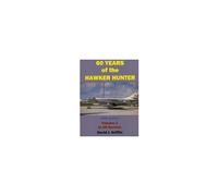 60 Years Of The Hawker Hunter, 1951 To 2011. Volume 1 - Uk